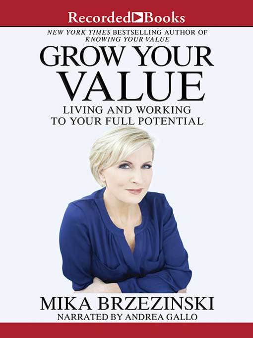 Title details for Grow Your Value by Mika Brzezinski - Available